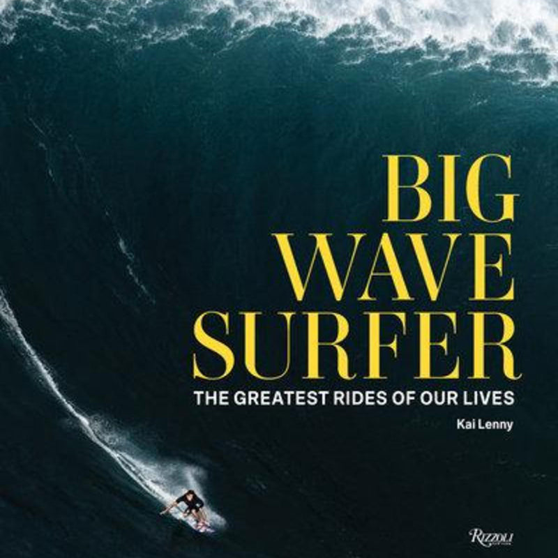 Big Wave Surfer: The Greatest Rides of Our Lives